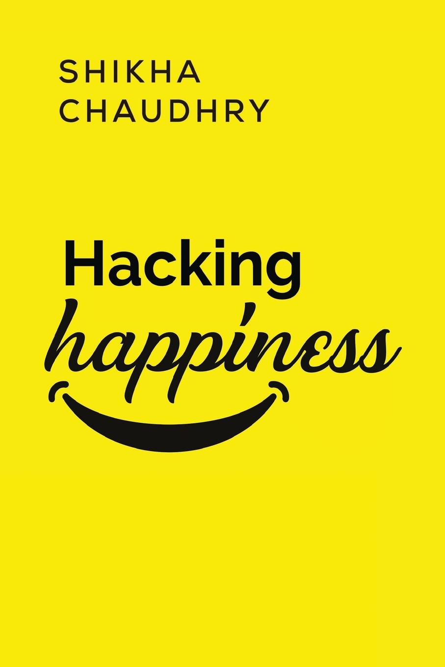 Knjiga Hacking Happiness Shikha Chaudhry