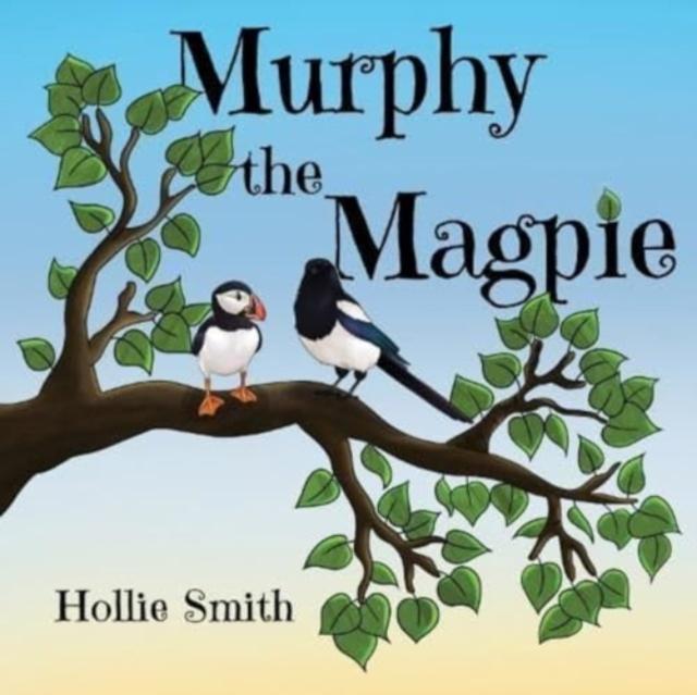 Knjiga Murphy the Magpie Hollie Smith