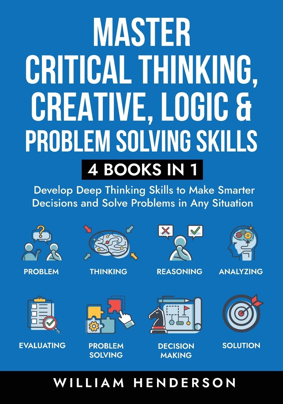 Könyv Master Critical Thinking, Creative, Logic & Problem Solving Skills (4 Books in 1) 