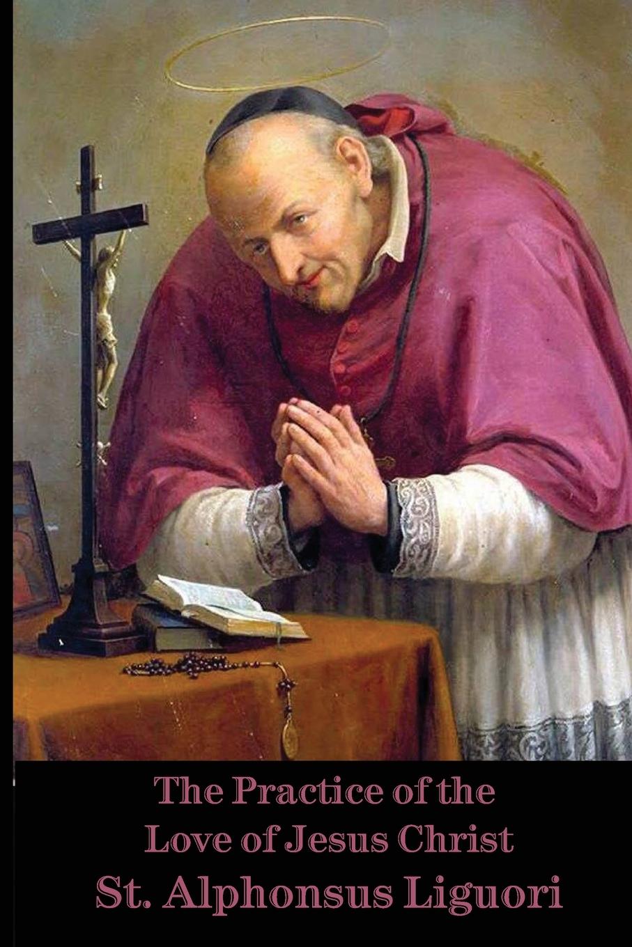 Libro The Practice of the Love of Jesus Christ St. Alphonsus de Liguori