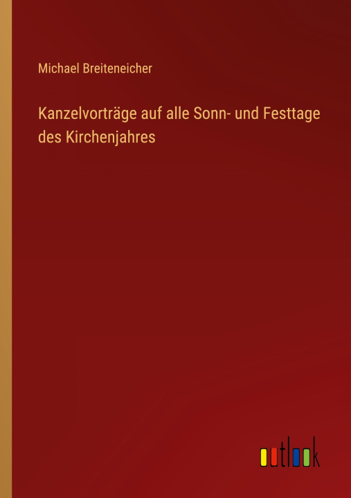 Książka Kanzelvorträge auf alle Sonn- und Festtage des Kirchenjahres 