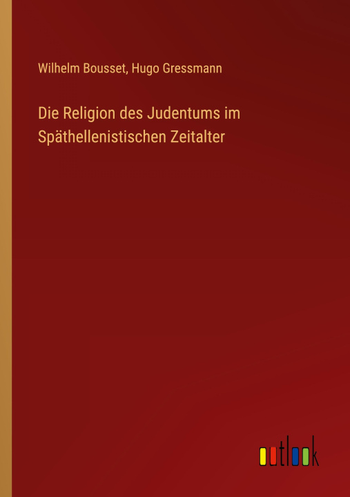 Knjiga Die Religion des Judentums im Späthellenistischen Zeitalter Hugo Gressmann