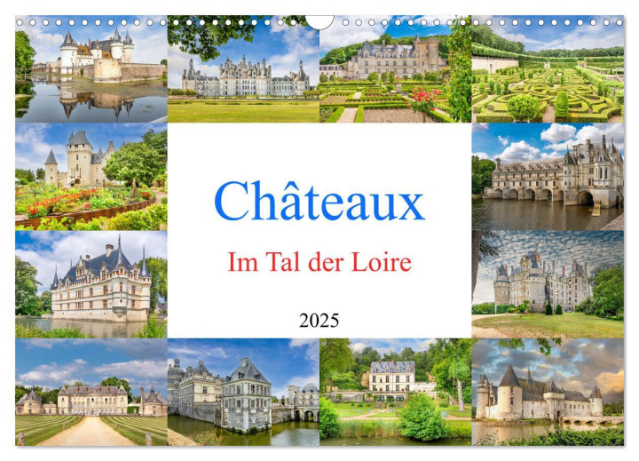 Kalendář/Diář Châteaux. Im Tal der Loire (Wandkalender 2025 DIN A3 quer), CALVENDO Monatskalender 