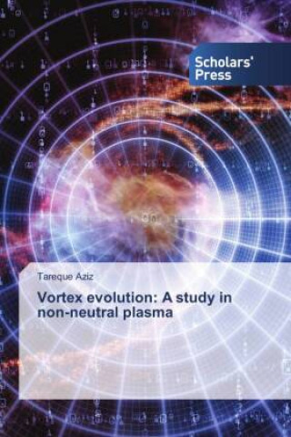 Knjiga Vortex evolution: A study in non-neutral plasma Tareque Aziz