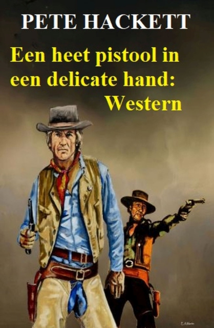 E-book ?Een heet pistool in een delicate hand: Western Pete Hackett
