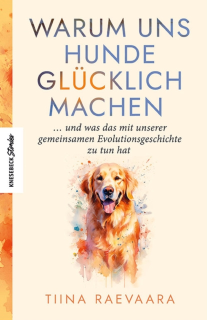 E-kniha Warum uns Hunde glucklich machen Tiina Raevaara