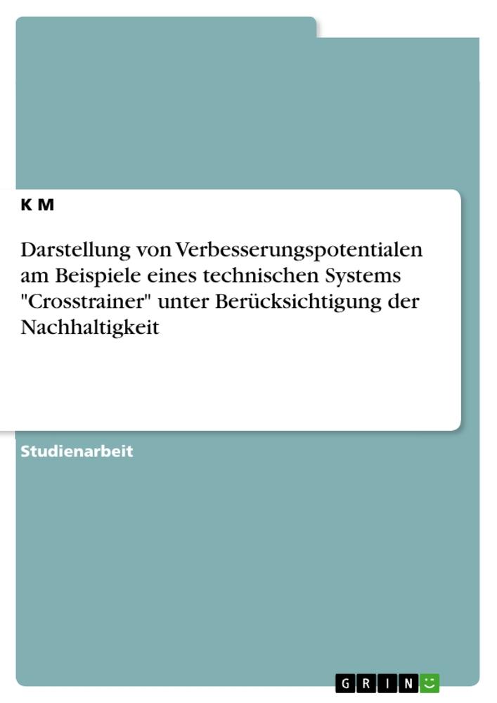 Kniha Darstellung von Verbesserungspotentialen am Beispiel eines technischen Systems "Crosstrainer" unter Berücksichtigung der Nachhaltigkeit 