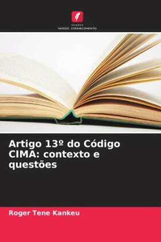 Knjiga Artigo 13? do Código CIMA: contexto e quest?es Roger Tene Kankeu