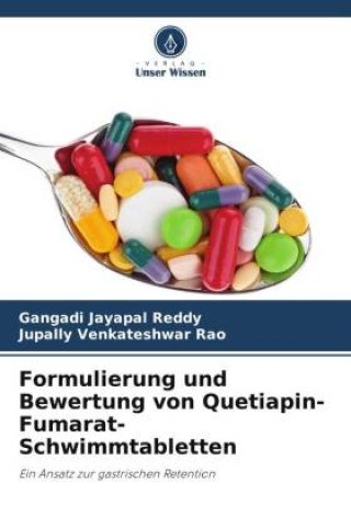 Knjiga Formulierung und Bewertung von Quetiapin-Fumarat-Schwimmtabletten Jupally Venkateshwar Rao