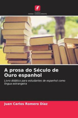 Knjiga A prosa do Século de Ouro espanhol Juan Carlos Romero Díaz