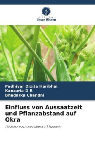 Książka Einfluss von Aussaatzeit und Pflanzabstand auf Okra Kanzaria D R