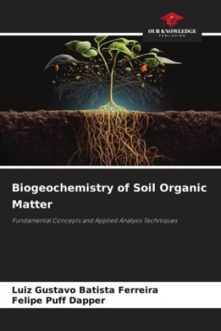 Kniha Biogeochemistry of Soil Organic Matter Felipe Puff Dapper