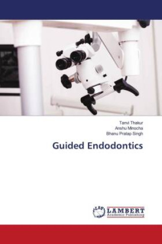 Книга Guided Endodontics Anshu Minocha