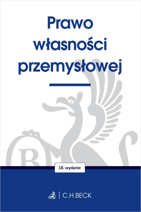 Książka Prawo własności przemysłowej wyd. 18 Opracowanie zbiorowe