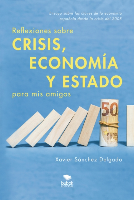 E-kniha Reflexiones sobre crisis, economia y Estado para mis amigos Xavier Sanchez Delgado