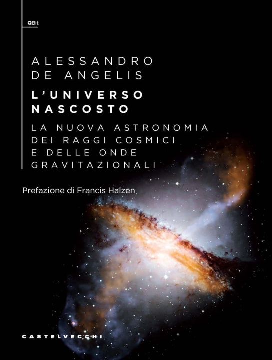 Kniha universo nascosto. La nuova astronomia dei raggi cosmici e delle onde gravitazionali Alessandro De Angelis