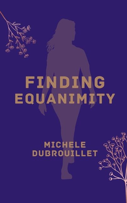 Knjiga Finding Equanimity Michele Dubrouillet