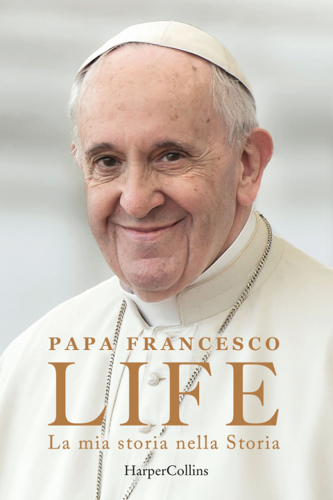 Könyv Life. La mia storia nella Storia Francesco (Jorge Mario Bergoglio)
