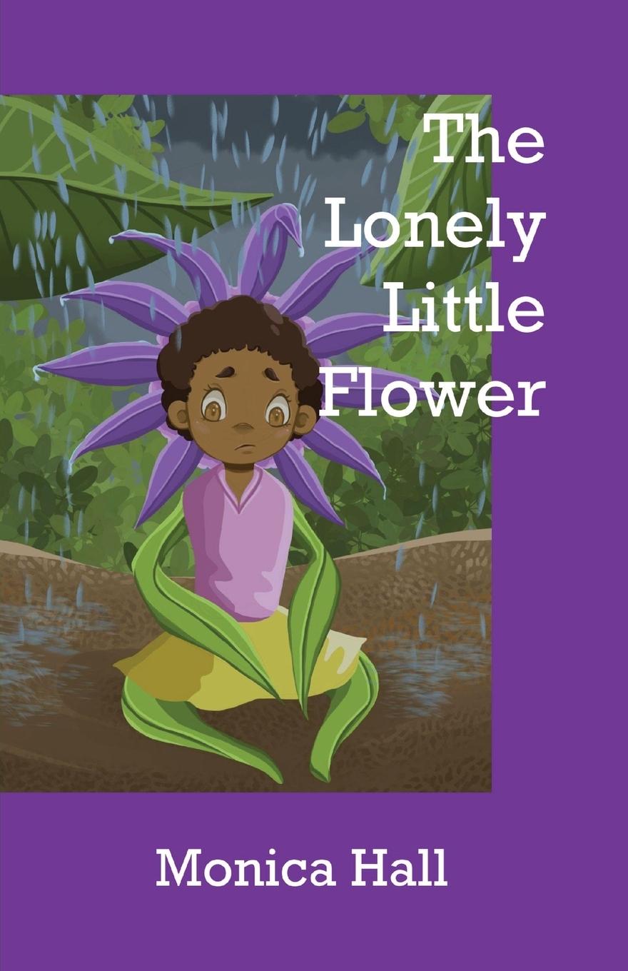 Knjiga The Lonely Little Flower Monica L Hall