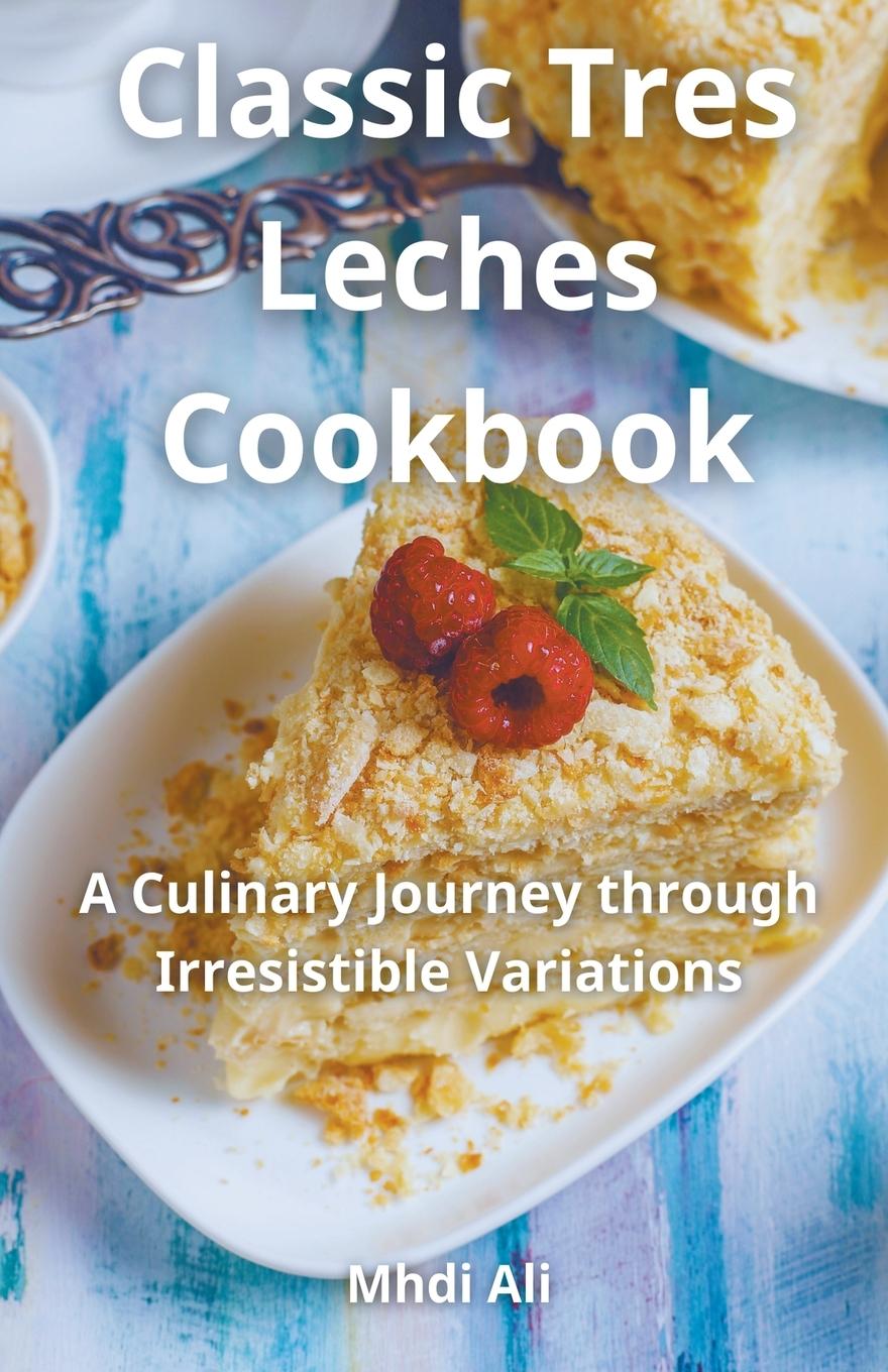 Kniha Classic Tres Leches Cookbook 