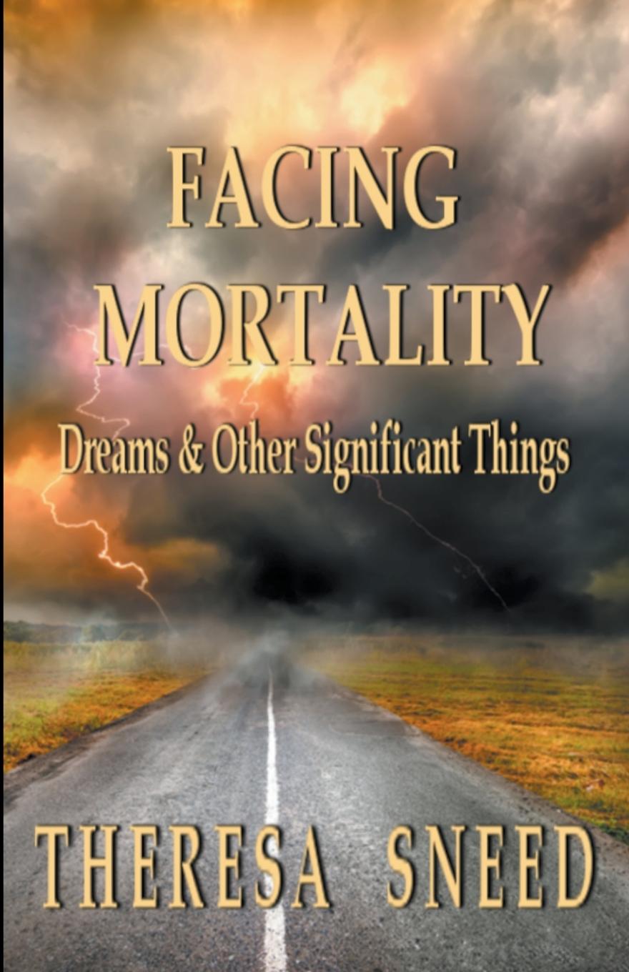 Knjiga Facing Mortality Theresa Sneed