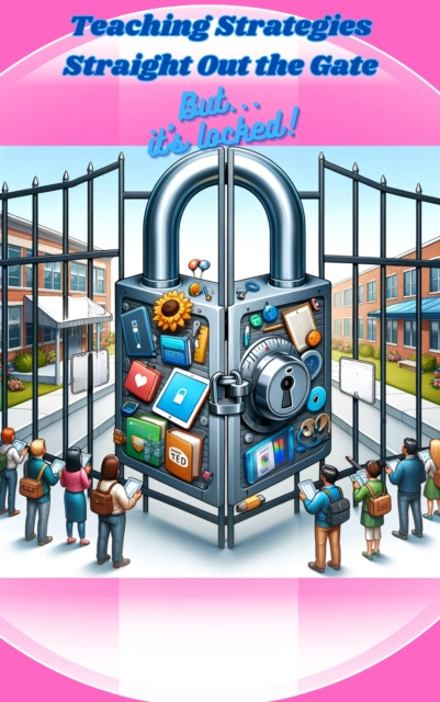 E-book Teaching Strategies Straight Out the Gate, But...It's locked! Glory Nevarez