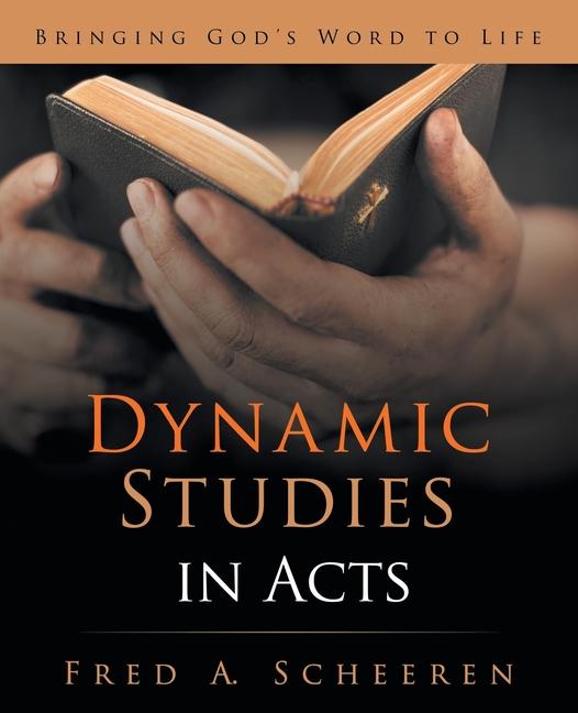 Kniha Dynamic Studies in Acts Fred A. Scheeren