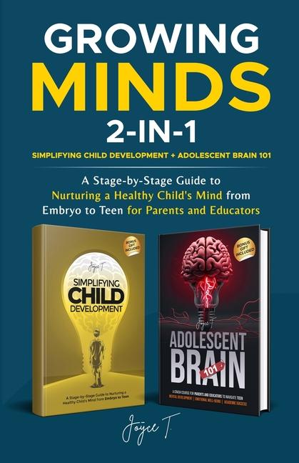 Book Growing Minds 2-in-1 Simplifying Child Development + Adolescent Brain 101 Joyce T.