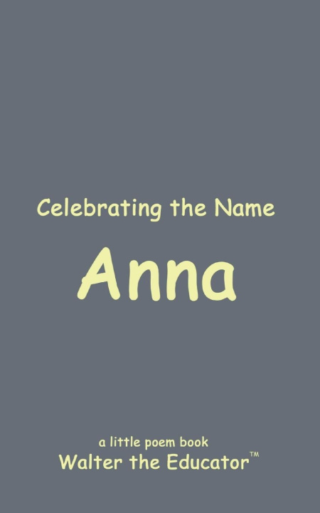 Knjiga Celebrating the Name Anna Walter the Educator