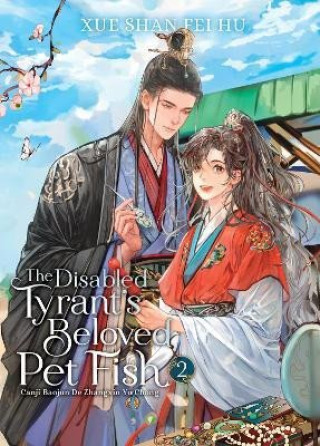 Knjiga The Disabled Tyrant's Beloved Pet Fish: Canji Baojun de Zhangxin Yu Chong (Novel) Vol. 2 Ryoplica