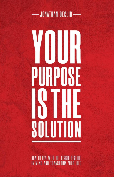Kniha Your Purpose Is The Solution Jonathan Decuir