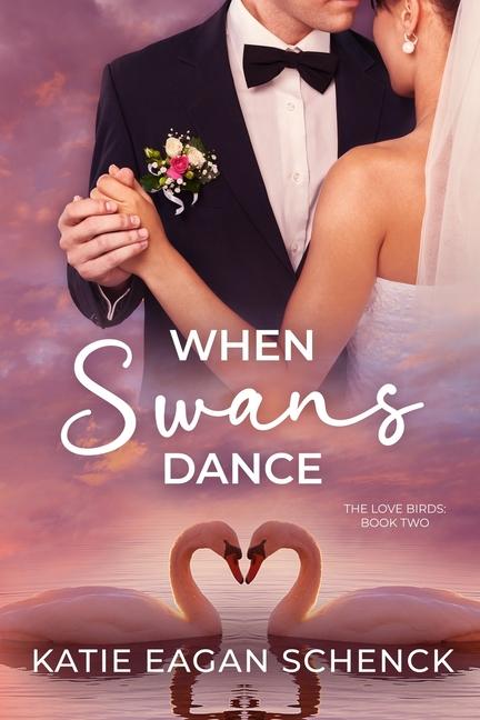 Книга When Swans Dance Katie Eagan Schenck