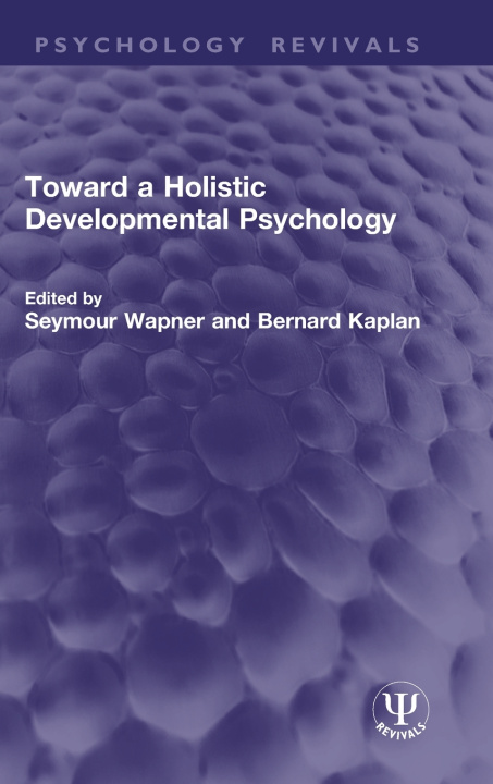 Book Toward a Holistic Developmental Psychology Bernard Kaplan