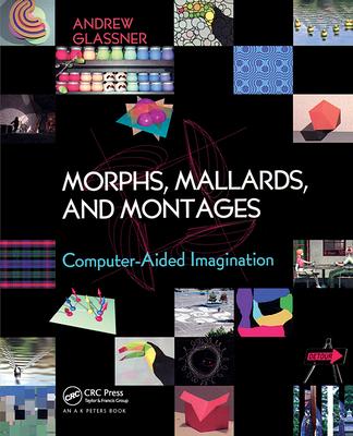 Book Morphs, Mallards, and Montages Andrew Glassner