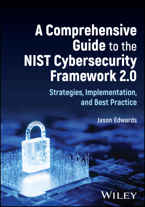 Kniha Comprehensive Guide to the NIST Cybersecurity Fr amework 2.0: Strategies, Implementation, and Best Practice 