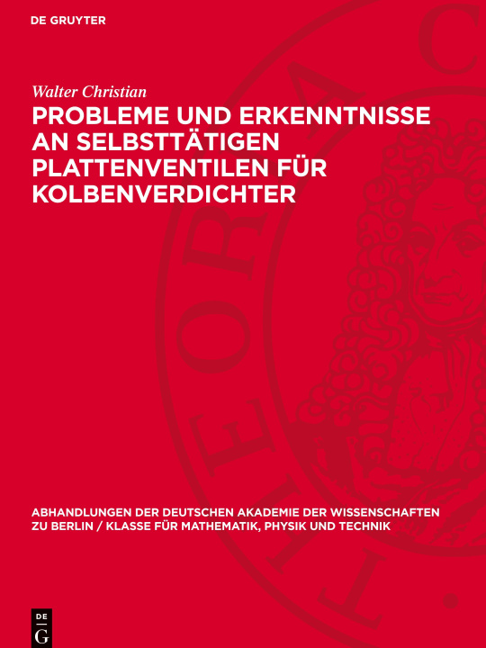 Kniha Probleme und Erkenntnisse an selbsttätigen Plattenventilen für Kolbenverdichter Walter Christian