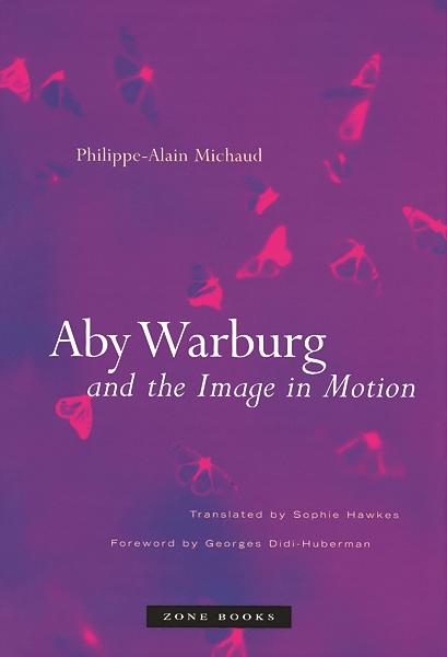 Книга Aby Warburg and the Image in Motion Philippe–alain Michaud