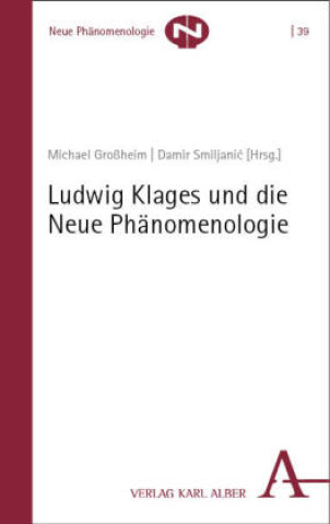 Könyv Ludwig Klages und die Neue Phänomenologie Michael Großheim