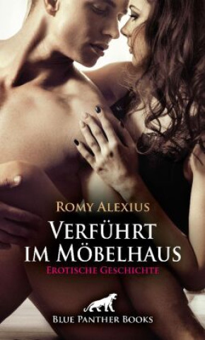 Knjiga Verführt im Möbelhaus | Erotische Geschichte + 2 weitere Geschichten Romy Alexius