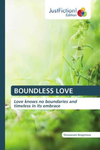 Knjiga BOUNDLESS LOVE Shoxsanam Ibragimova