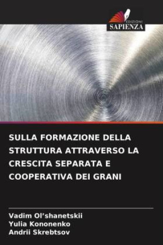 Kniha SULLA FORMAZIONE DELLA STRUTTURA ATTRAVERSO LA CRESCITA SEPARATA E COOPERATIVA DEI GRANI Vadim Ol'shanetskii