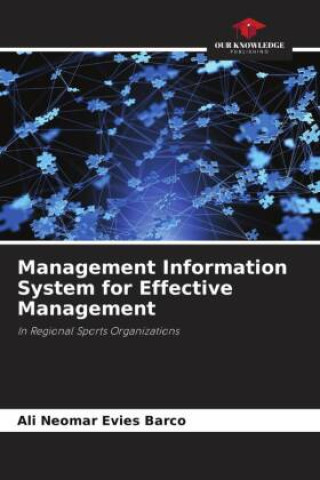 Knjiga Management Information System for Effective Management Ali Neomar Evies Barco