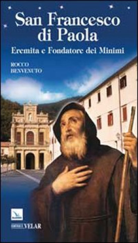 Kniha San Francesco di Paola. Eremita e fondatore dei Minimi Rocco Benvenuto