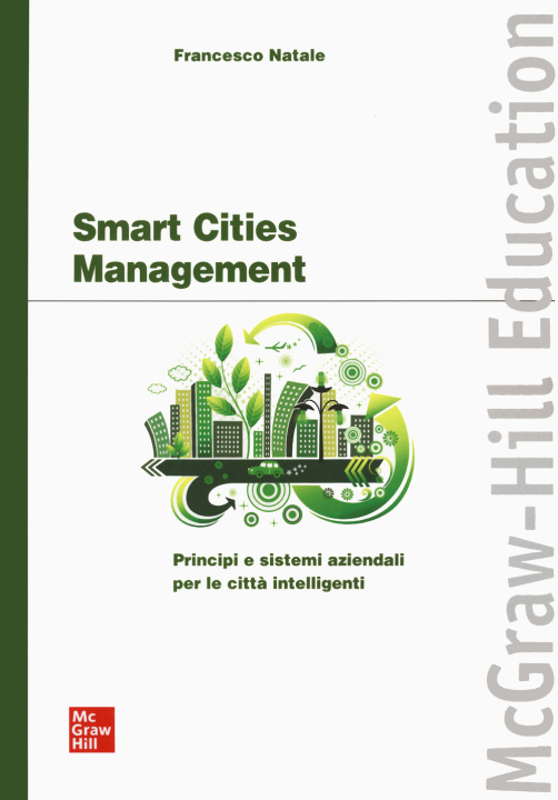 Книга Smart cities management. Principi e sistemi aziendali per le città intelligenti Francesco Natale