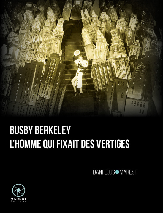 Knjiga Busby Berkeley, l'homme qui fixait des vertiges Danflous