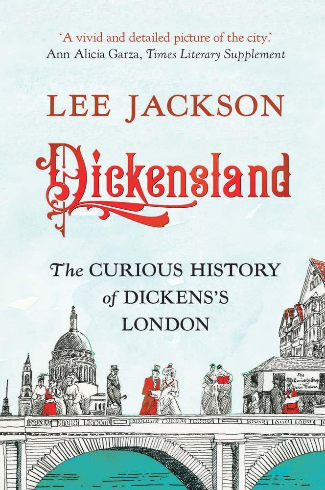 Kniha Dickensland – The Curious History of Dickens`s London Lee Jackson