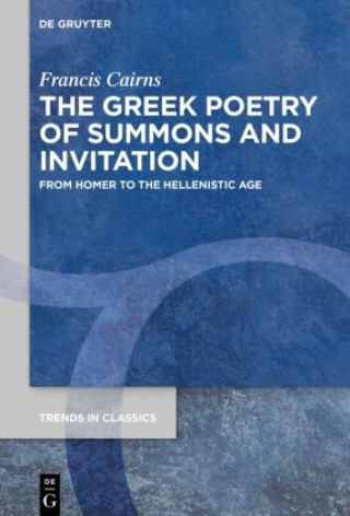Книга The Greek Poetry of Summons and Invitation Francis Cairns