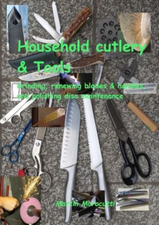 Carte Household cutlery & Tools - Grinding, renewing blades & handles, and polishing disc maintenance Martin Morocutti
