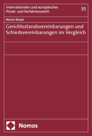 Carte Gerichtsstandsvereinbarungen und Schiedsvereinbarungen im Vergleich Moritz Nickel