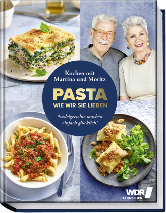 Carte Pasta wie wir sie lieben - Kochen mir Martina und Moritz! Martina Meuth